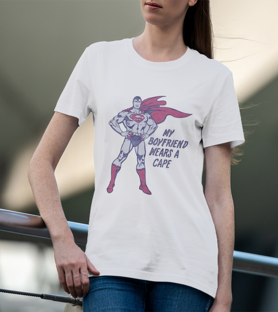 Superman My Boyfriend Wears A Cape T-Shirt