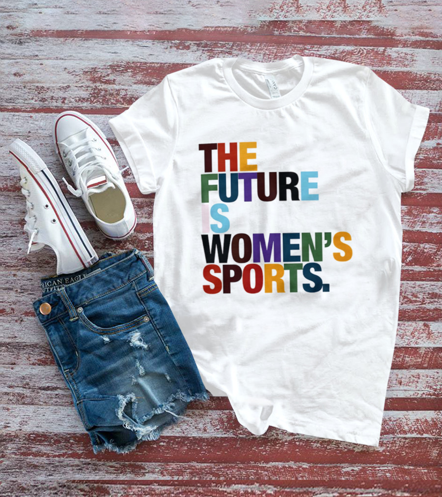 The Future Is Women's Sports T-Shirt