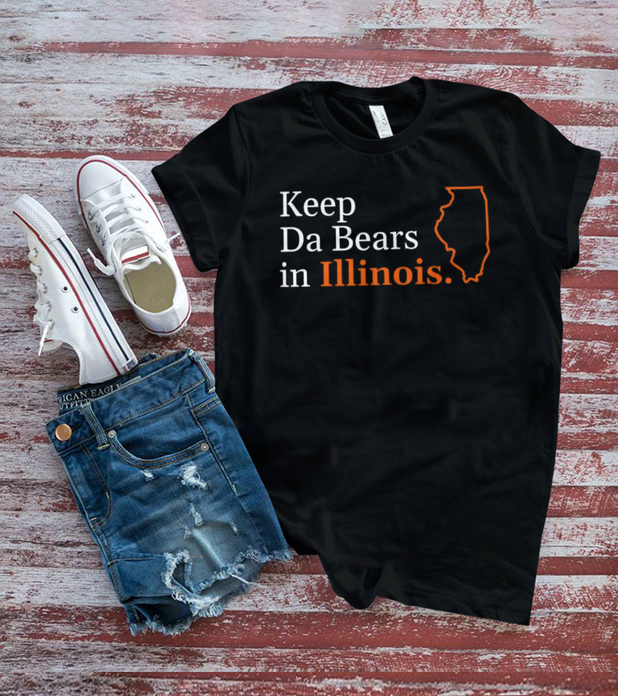 Keep Da Bears In Illinois State T-Shirt