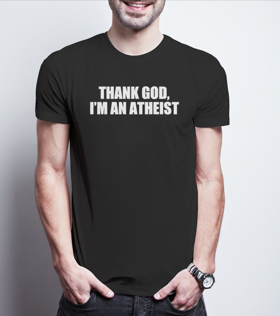 Thank God I'm An Atheist Clever Irony Phrase T-Shirt