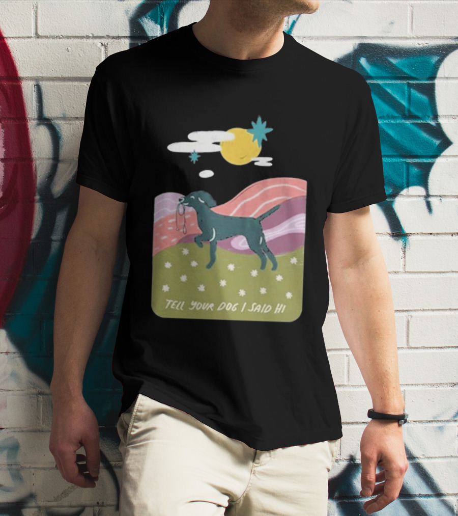 Tell Your Dog I Said Hi WeRateDogs Daydream Walk T-Shirt