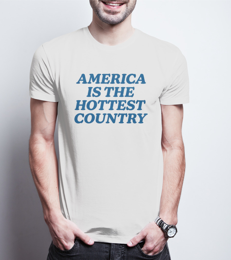 America Is The Hottest Country T-Shirt