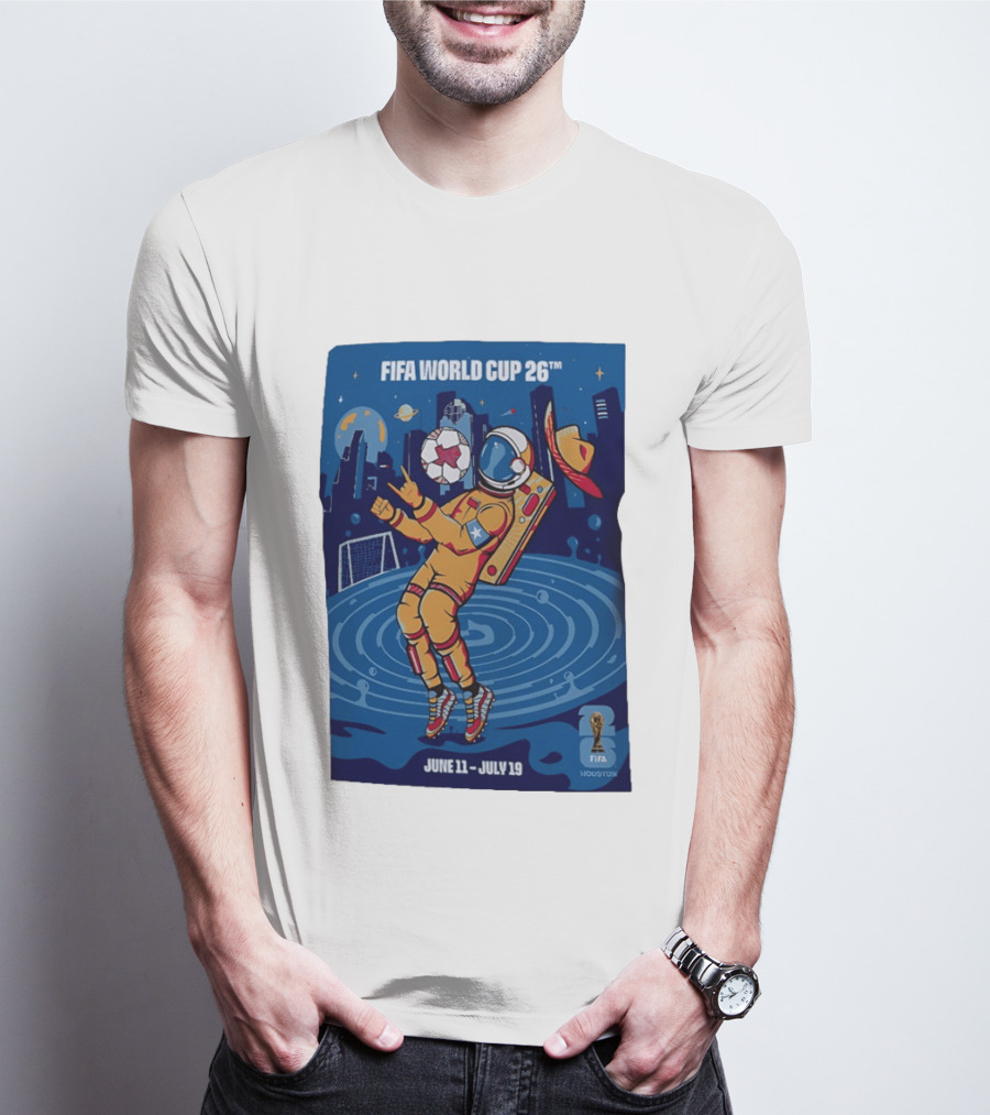 FIFA World Cup 2026 Astronaut In Houston June 11 July 19 Soccer Space T-Shirt