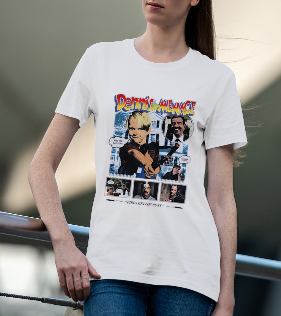 Dennis The Menace Hey Mr. Wilson Fires Gettin' Puny Soboba Tuffy T-Shirt