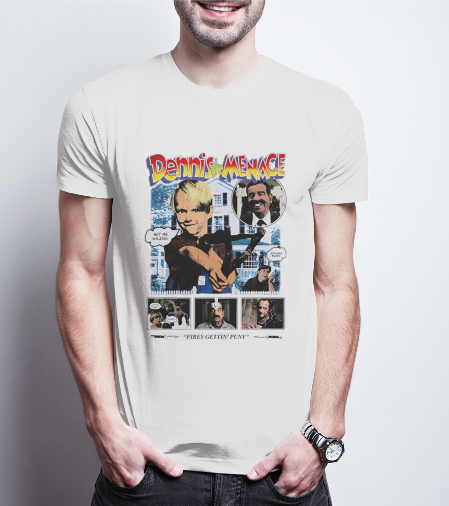 Dennis The Menace Hey Mr. Wilson Fires Gettin' Puny Soboba Tuffy T-Shirt