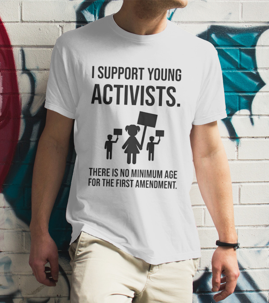 I Support Young Activists No Minimum Age First Amendment Rights T-Shirt
