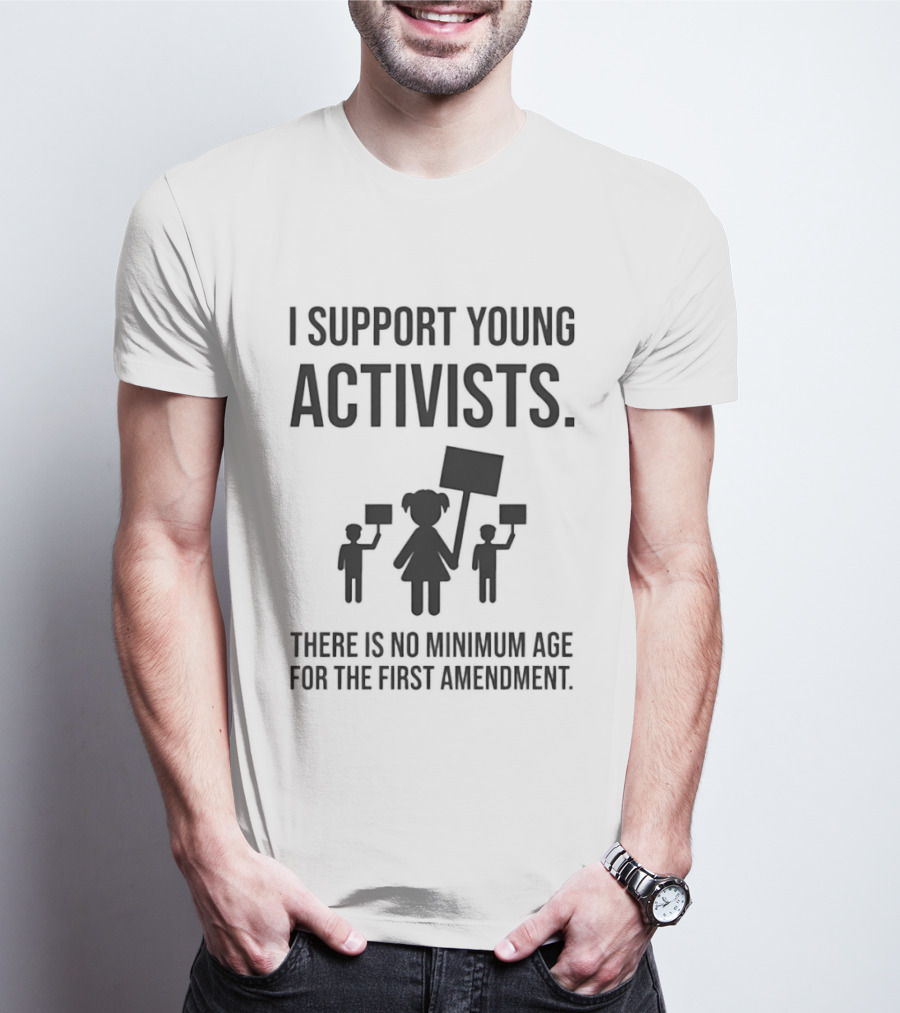 I Support Young Activists No Minimum Age First Amendment Rights T-Shirt