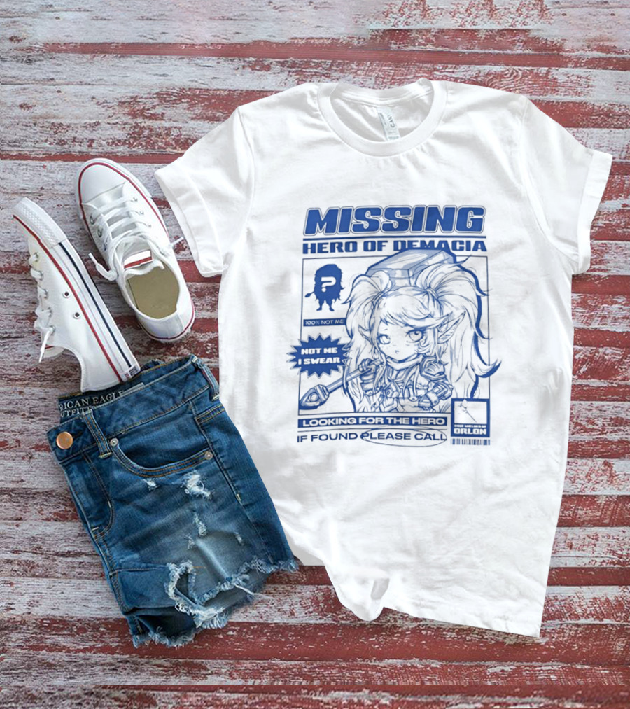 Missing Hero Of Demacia Hit Me If Found Looking For The Hero Call T-Shirt