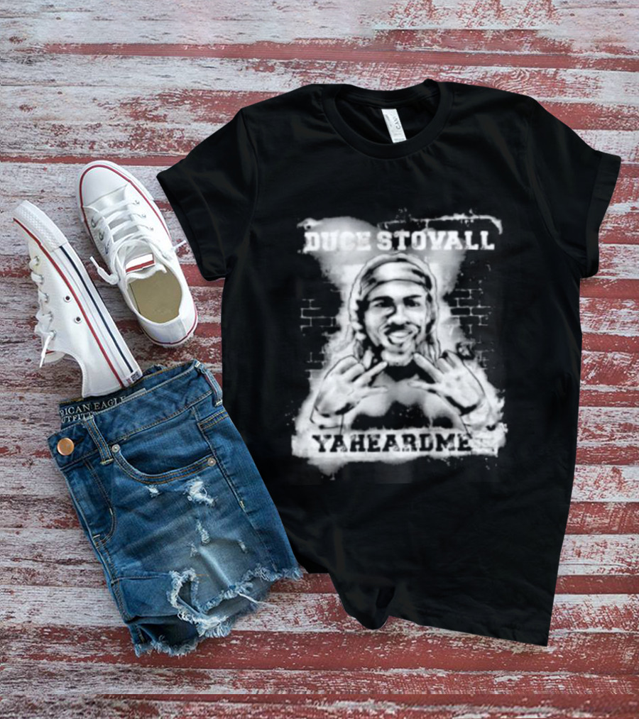 Duce Stovall Yaheardme T-Shirt