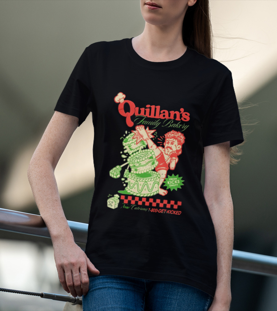 Quillan's Family Bakery Fresh Kicks Daily Full Violence 1 800 GET KICKED T-Shirt