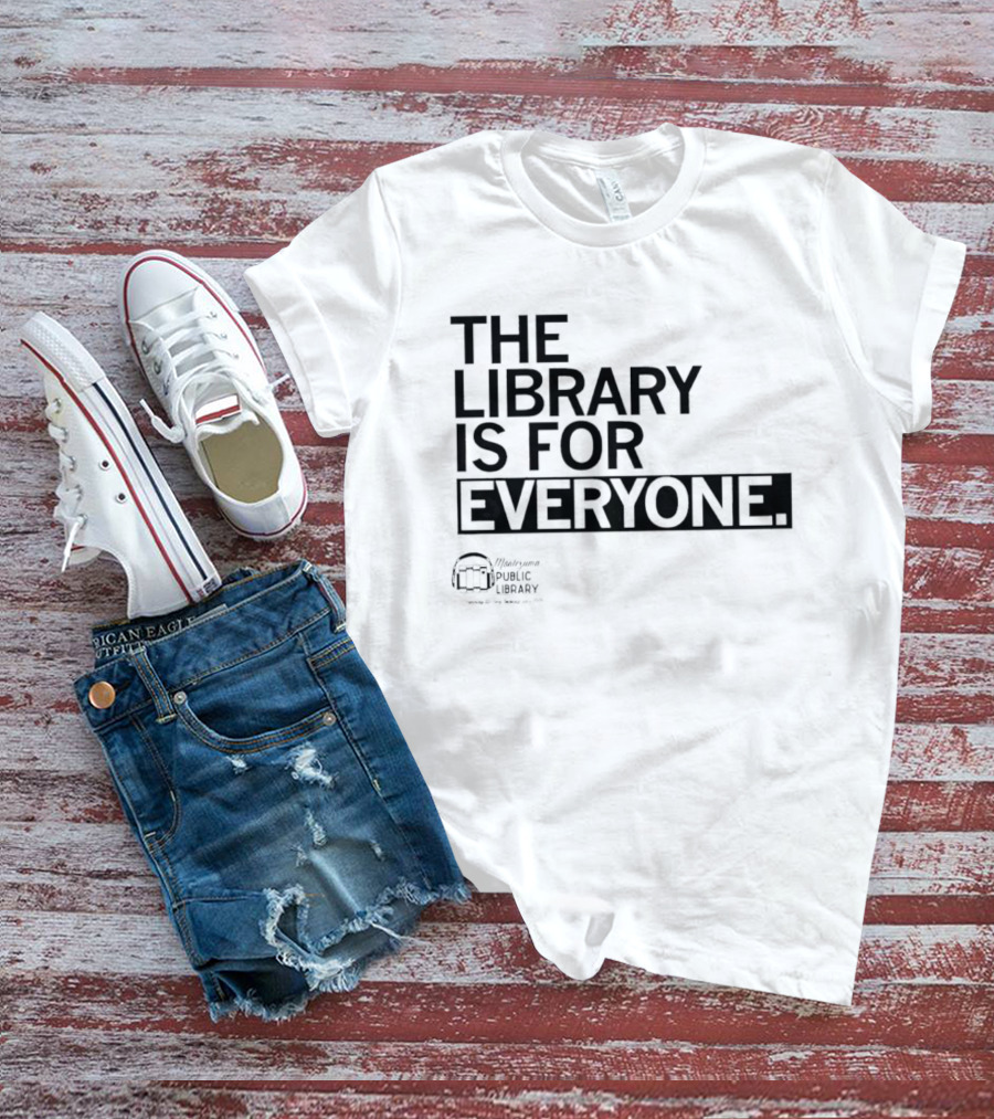 FOMPL The Library Is For Everyone Public Library T-Shirt