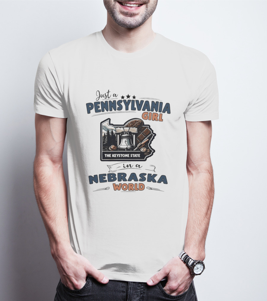 Just A Pennsylvania Girl The Keystone State In A Nebraska World T-Shirt