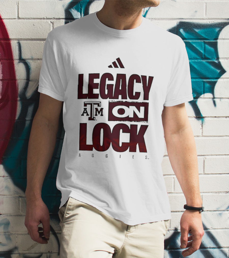 Texas A&M Aggies Legacy On Lock T-Shirt