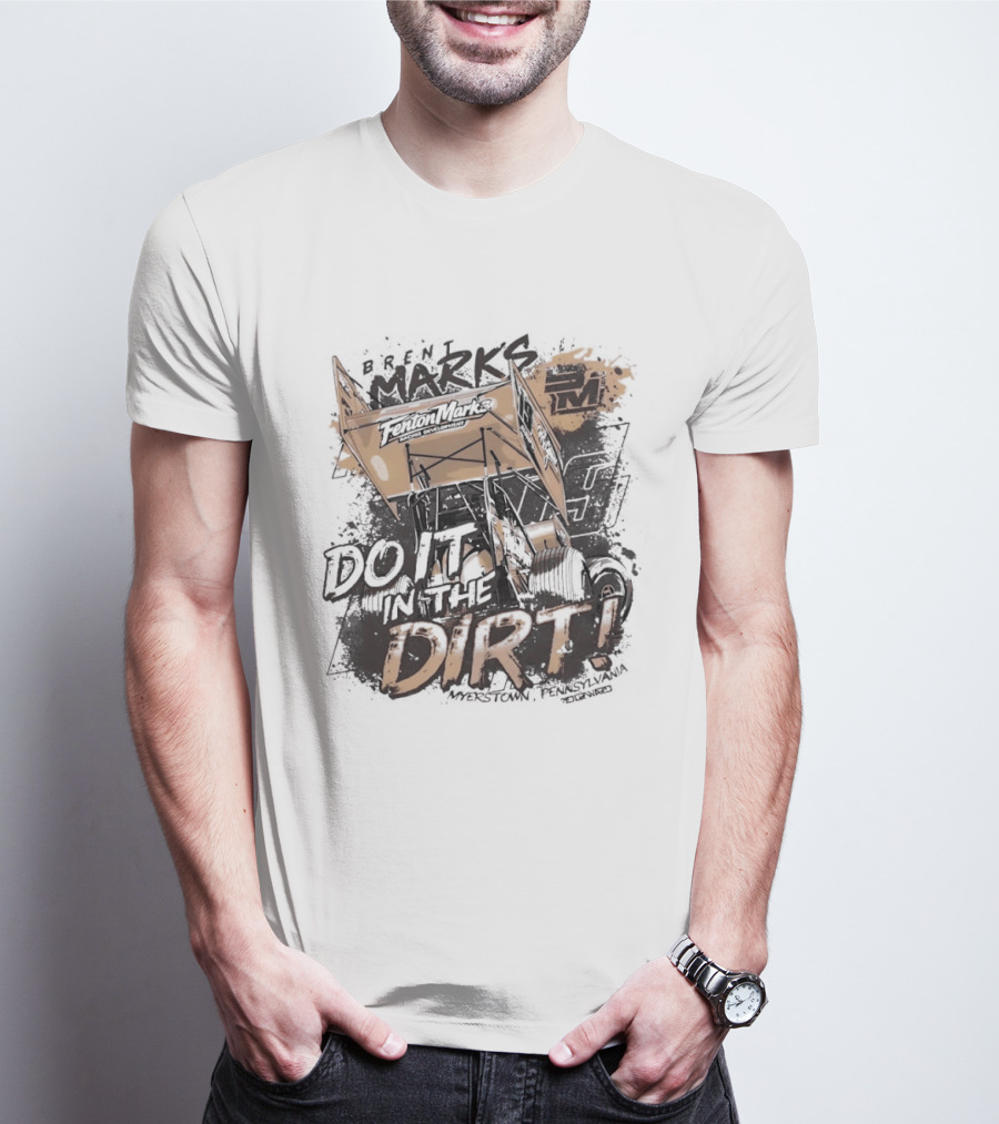 Brent Marks Racing Fenton Marks Sprint Car Do It In The Dirt T-Shirt
