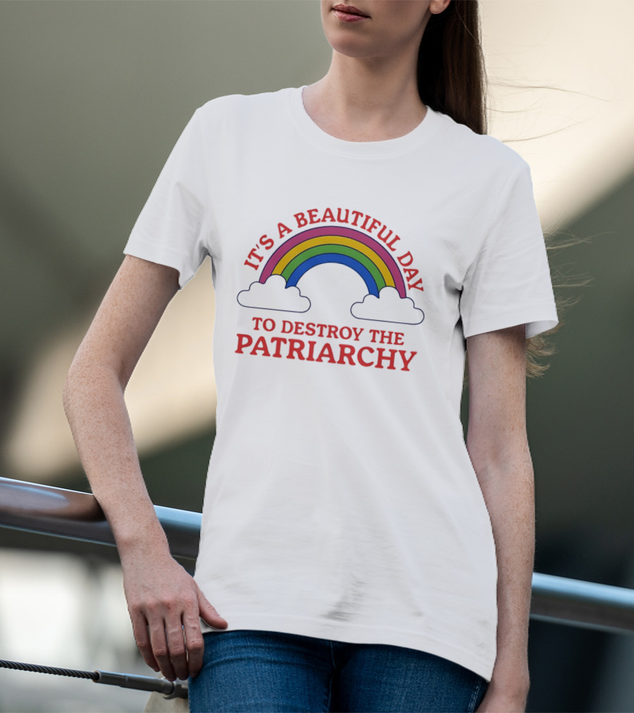 It's A Beautiful Day To Destroy The Patriarchy Rainbow Clouds T-Shirt