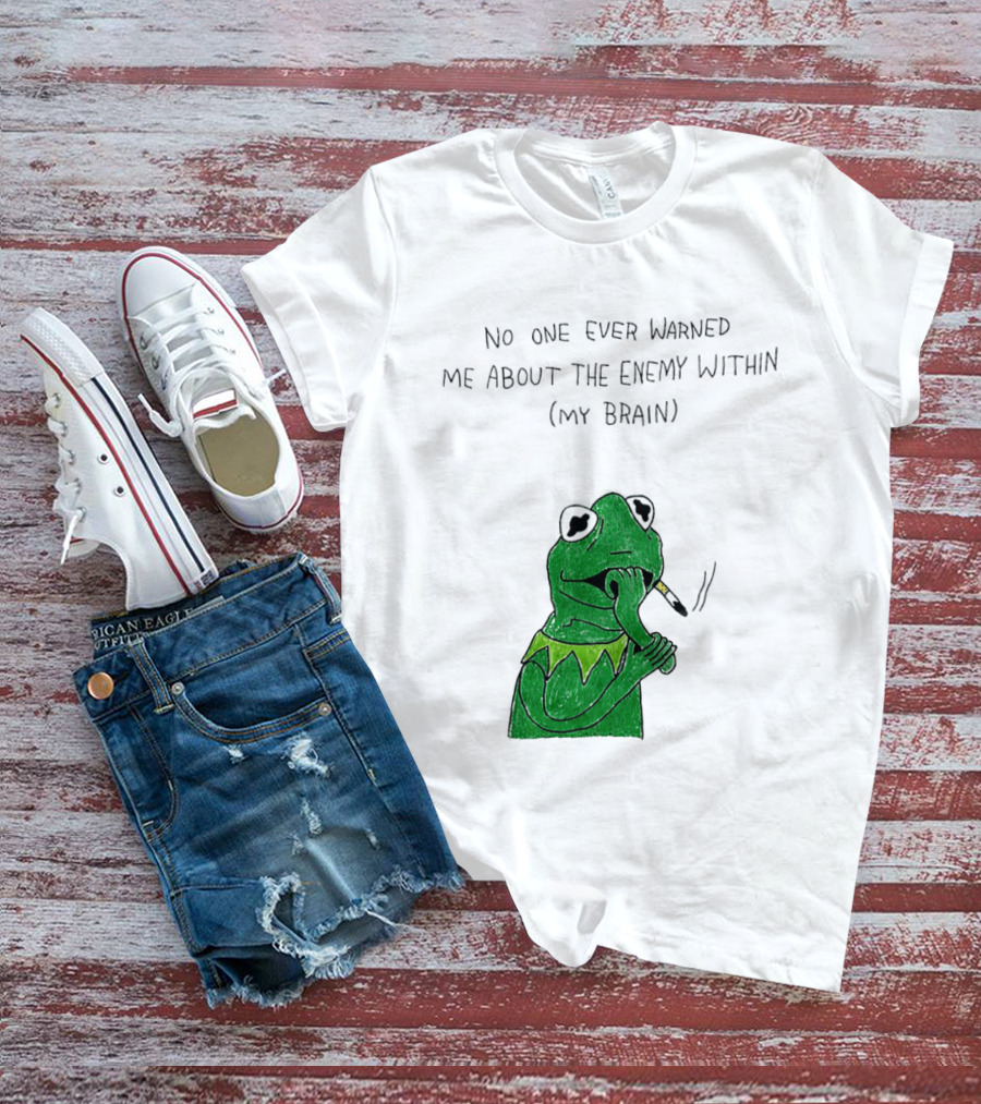 No One Ever Warned Me About The Enemy Within My Brain Smoking Frog T-Shirt