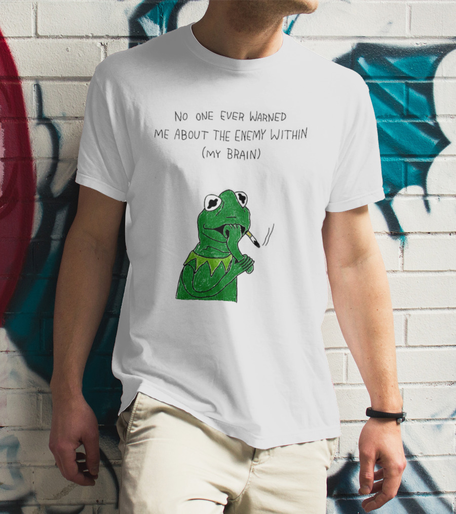 No One Ever Warned Me About The Enemy Within My Brain Smoking Frog T-Shirt