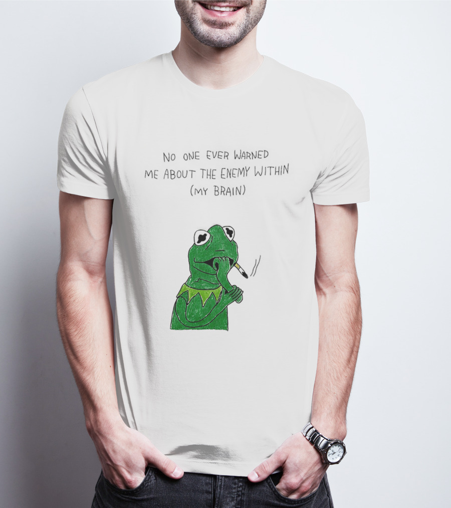 No One Ever Warned Me About The Enemy Within My Brain Smoking Frog T-Shirt