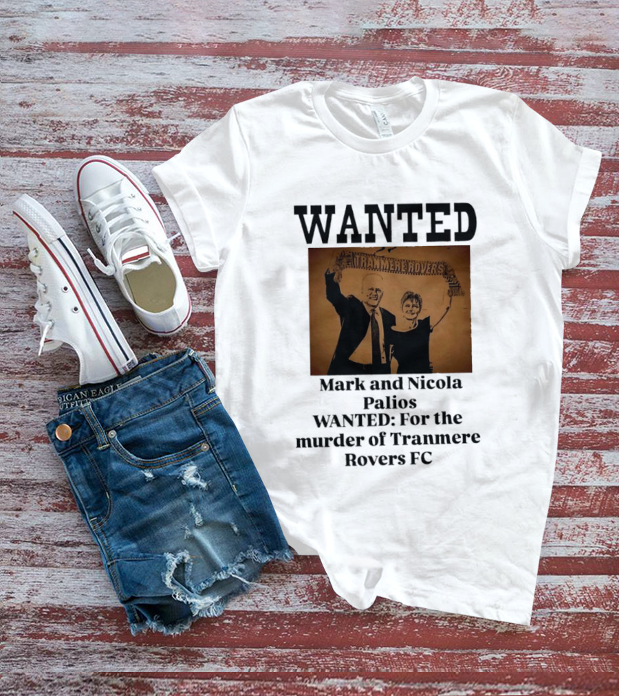 WANTED Mark And Nicola Palios Murder Of Tranmere Rovers FC T-Shirt