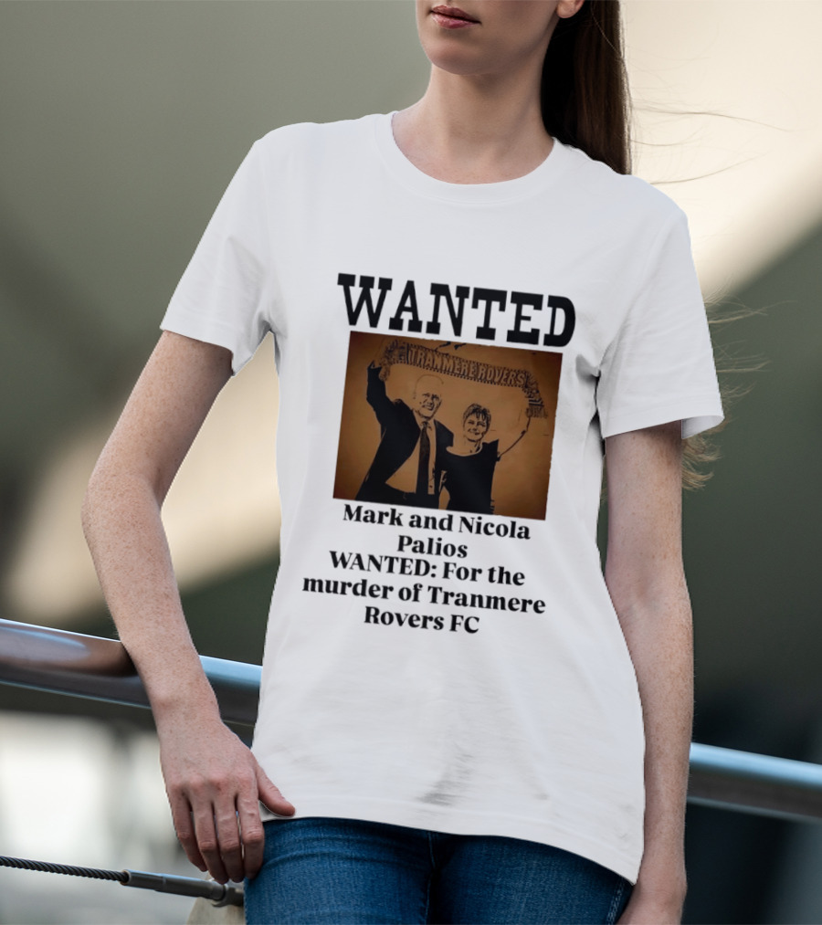 WANTED Mark And Nicola Palios Murder Of Tranmere Rovers FC T-Shirt