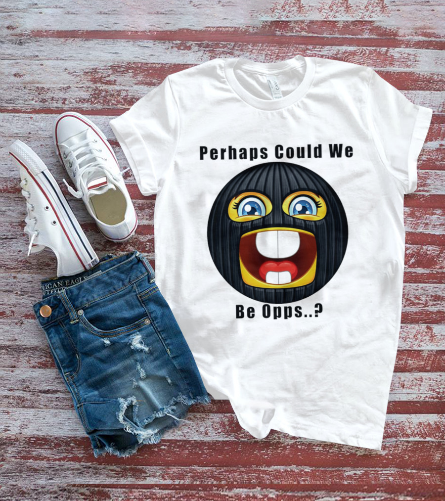 Perhaps Could We Be Opps? Emoji Masked Face T-Shirt