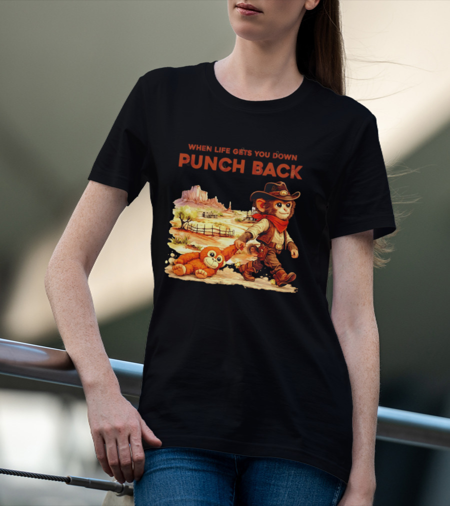 Western Baby Monkey When Life Gets You Down Punch Back T-Shirt
