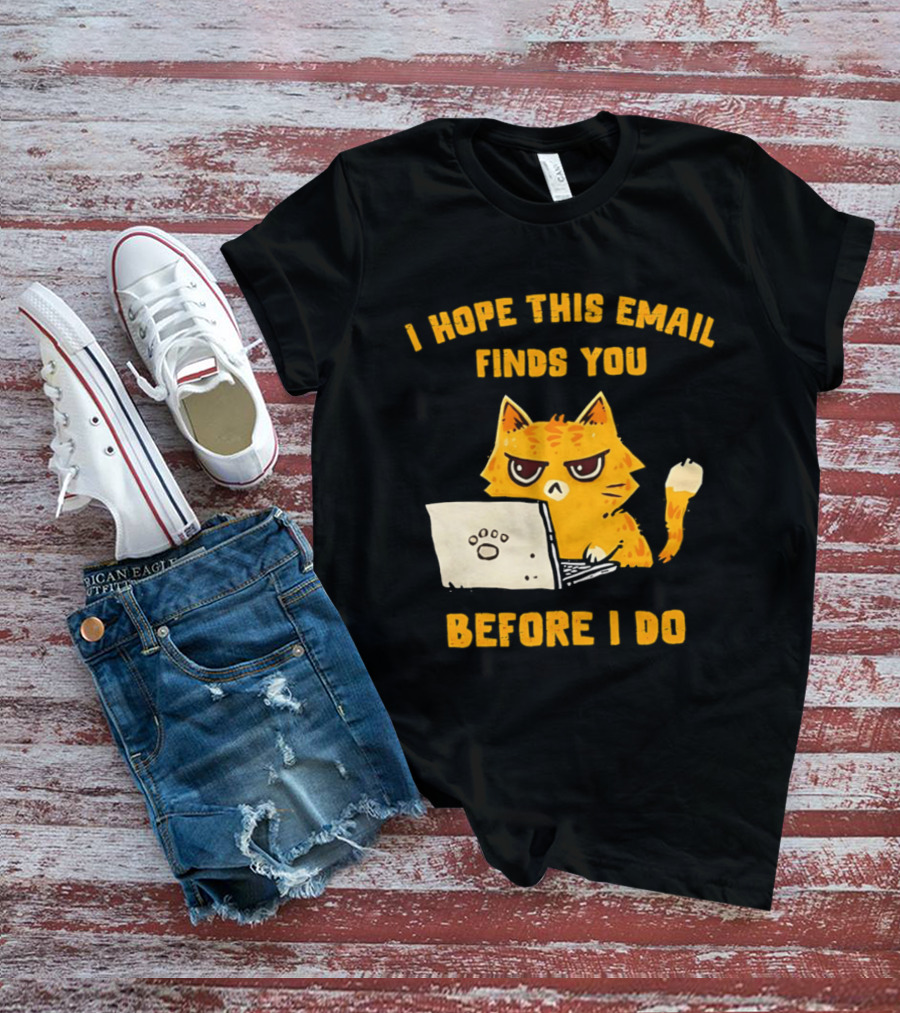 I Hope This Email Finds You Before I Do Cat Laptop T-Shirt