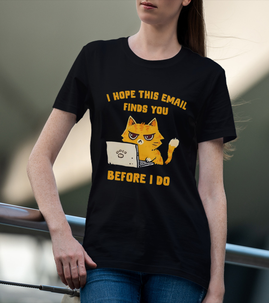 I Hope This Email Finds You Before I Do Cat Laptop T-Shirt