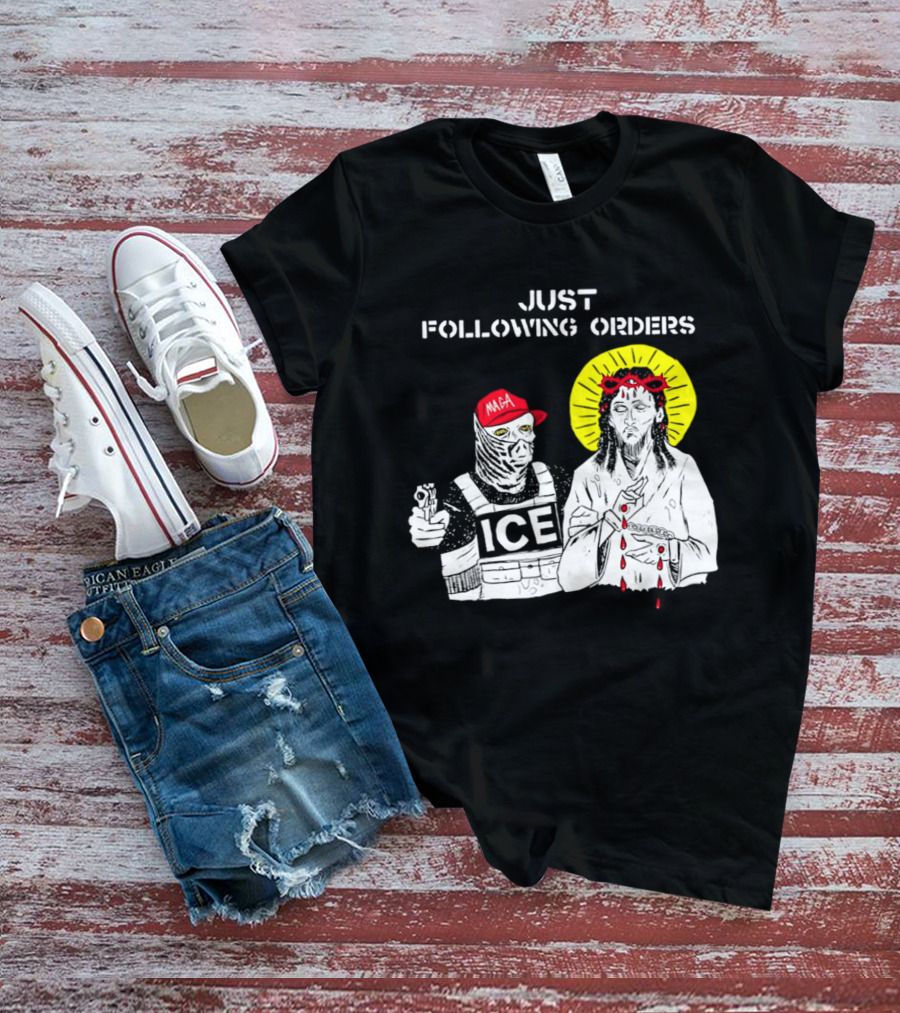 Just Following Orders ICE Agent MAGA Jesus Halo T-Shirt