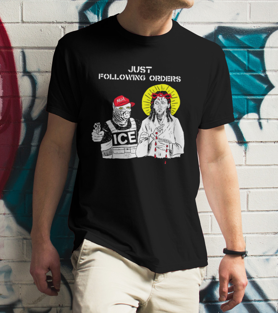Just Following Orders ICE Agent MAGA Jesus Halo T-Shirt
