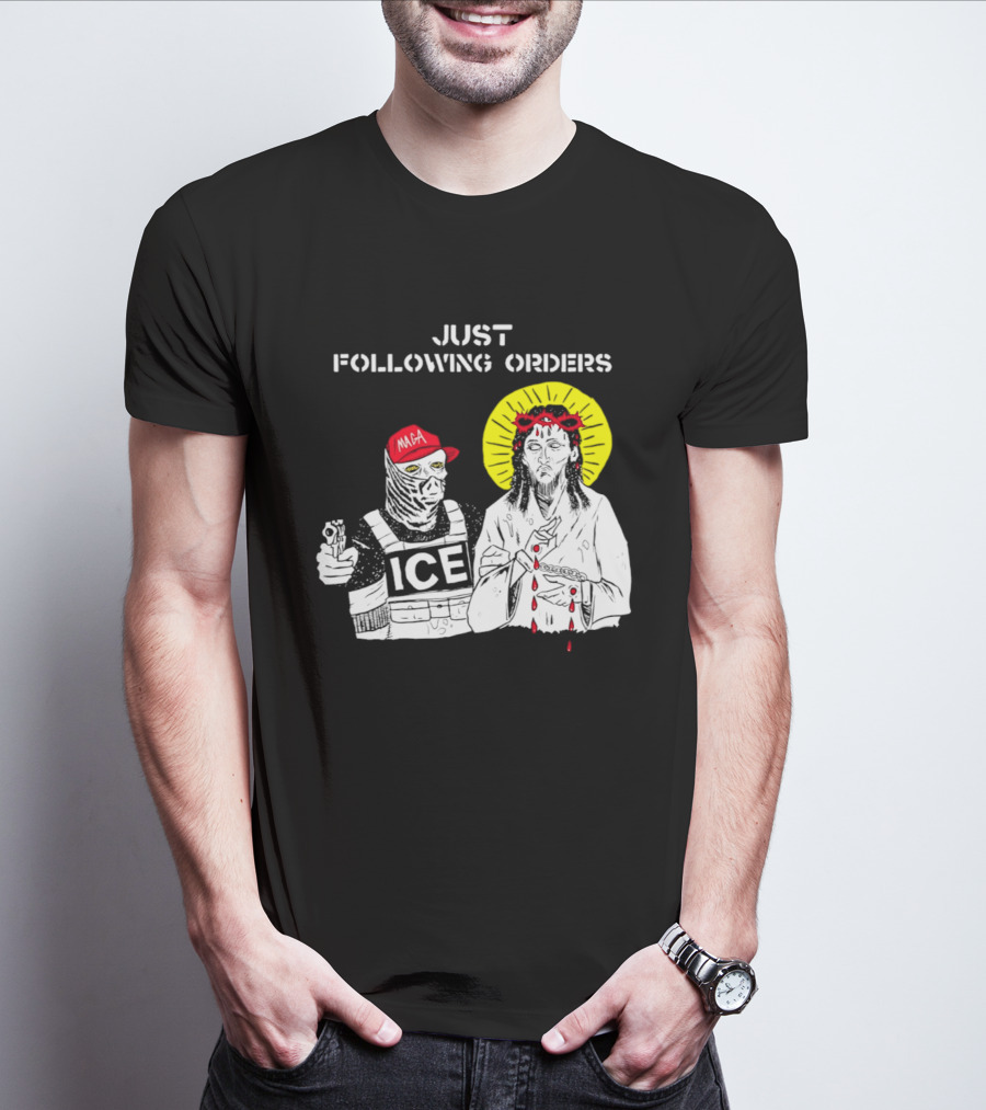 Just Following Orders ICE Agent MAGA Jesus Halo T-Shirt