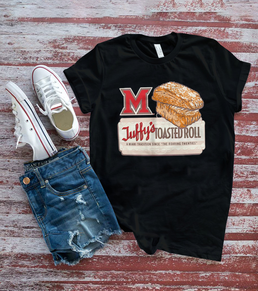 Miami RedHawks Juffy's Toasted Roll A Miami Tradition Since The Roaring Twenties T-Shirt