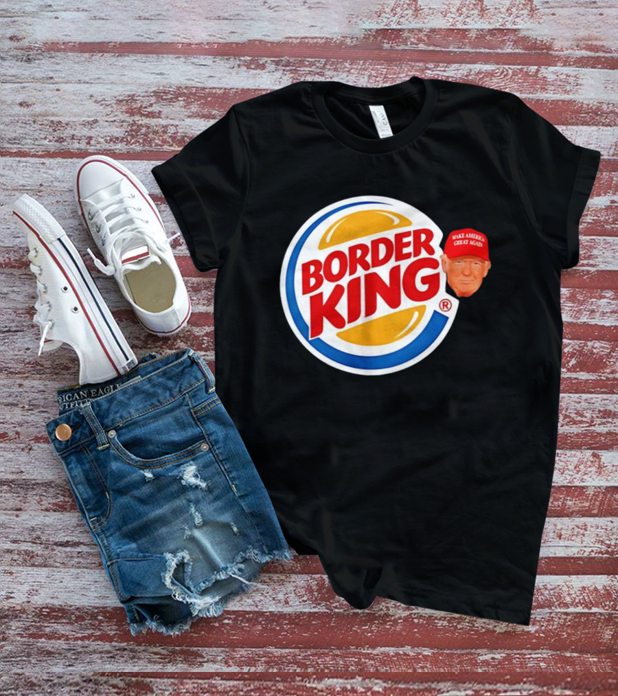Border King Trump Make America Great Again Cap T-Shirt