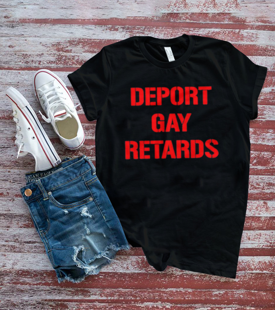 Deport Gay Retards Red T-Shirt
