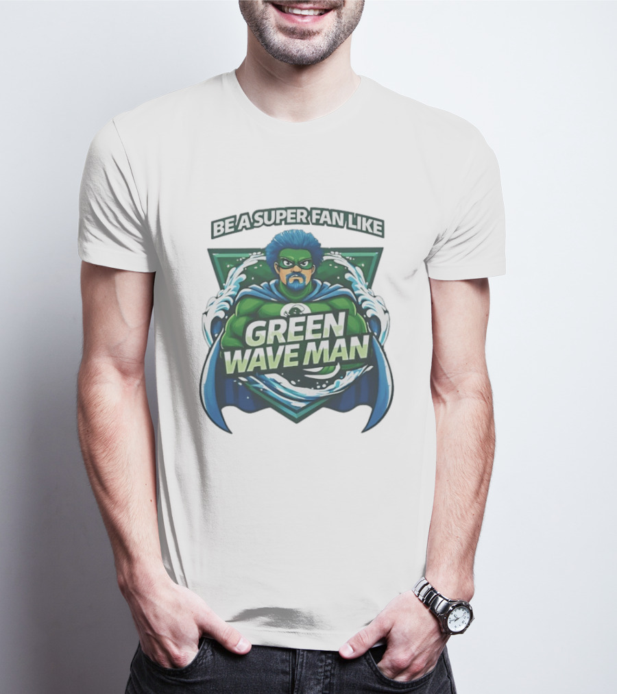 Be A Super Fan Like Green Wave Man T-Shirt