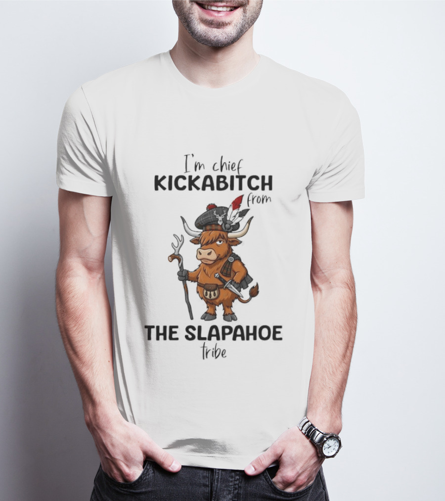 I'm Chief Kickabitch From The Slapahoe Tribe Highland Cows T-Shirt