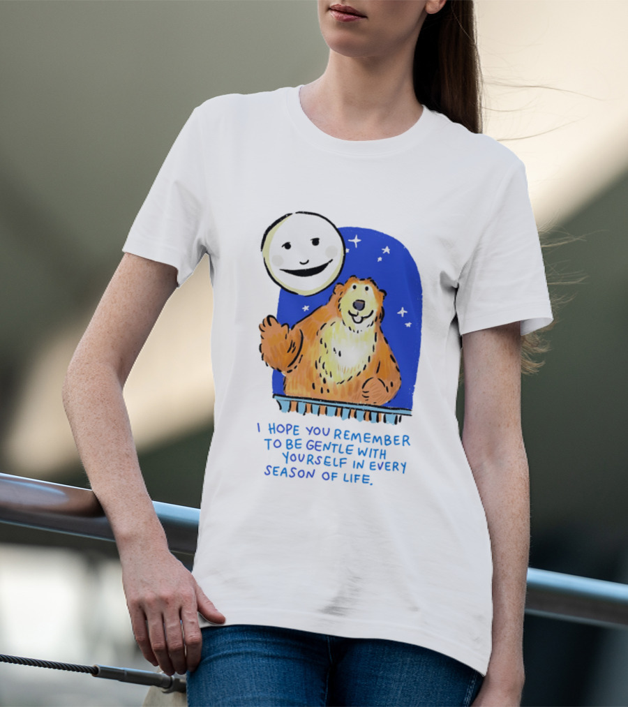 Gentle Reminder Moon And Bear In Every Season Of Life T-Shirt