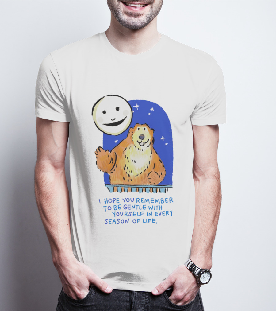 Gentle Reminder Moon And Bear In Every Season Of Life T-Shirt