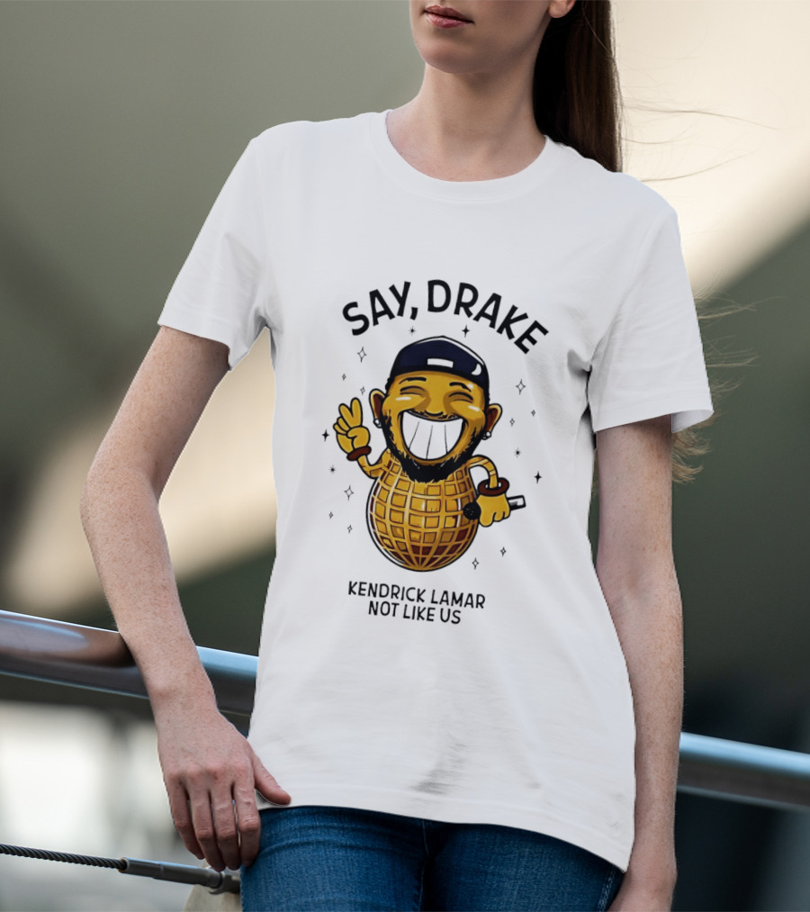Say Drake Kendrick Lamar Not Like Us Happy Peanut T-Shirt