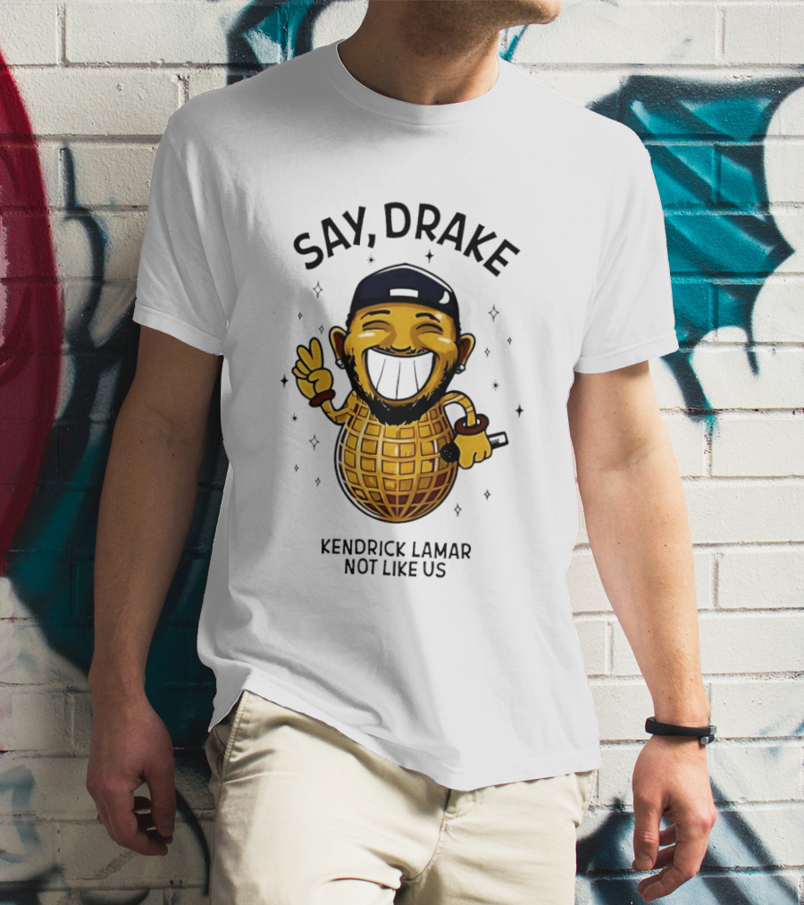 Say Drake Kendrick Lamar Not Like Us Happy Peanut T-Shirt