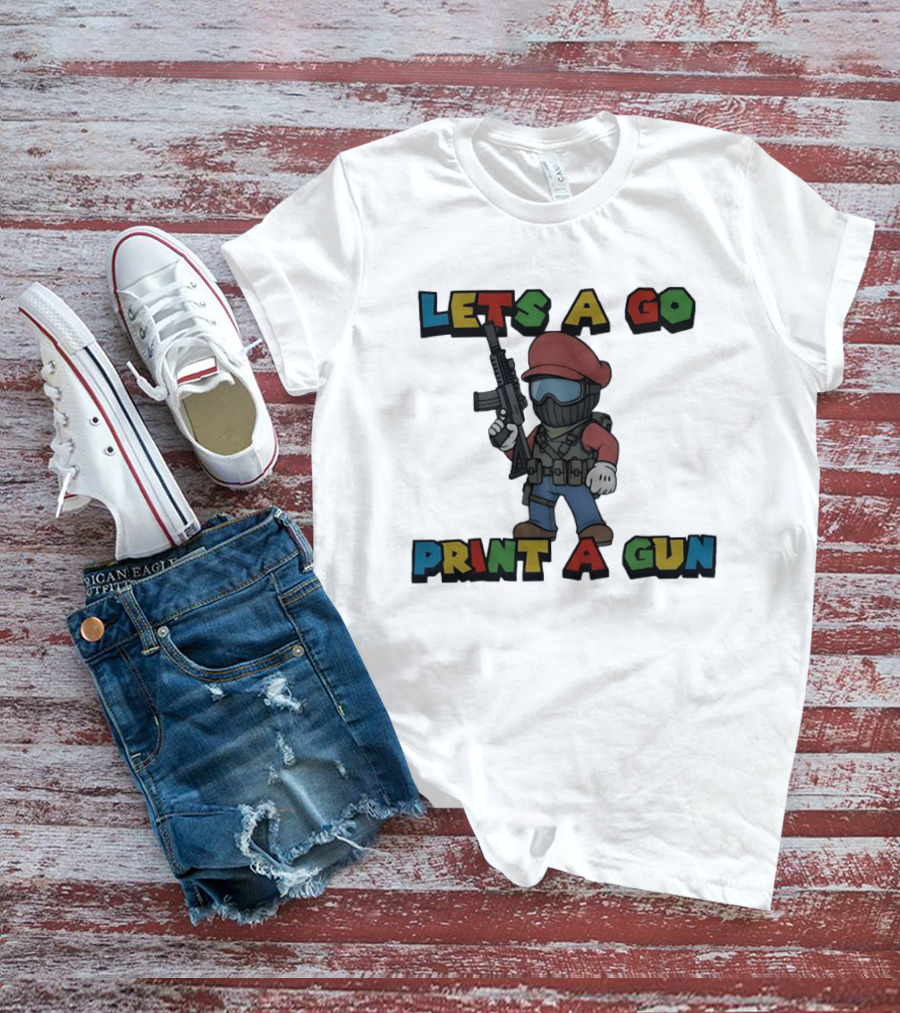 Lets A Go Print A Gun T-Shirt