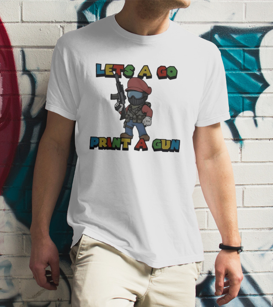 Lets A Go Print A Gun T-Shirt