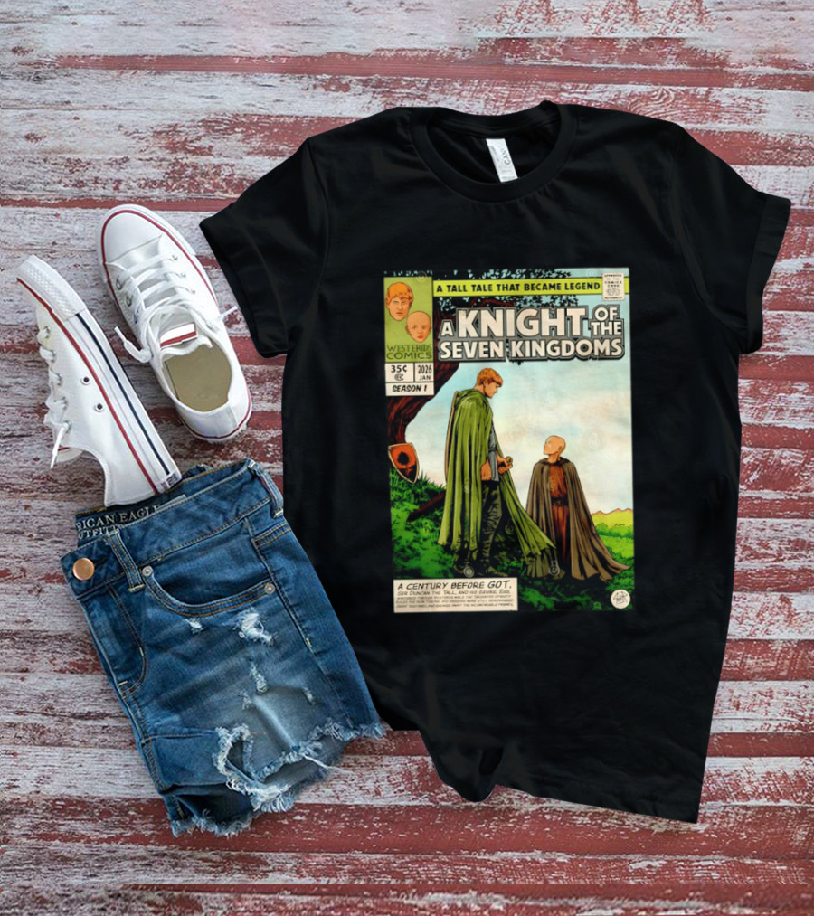 A Knight Of The Seven Kingdoms A Tall Tale That Became Legend Westeros Comics Season 1 T-Shirt