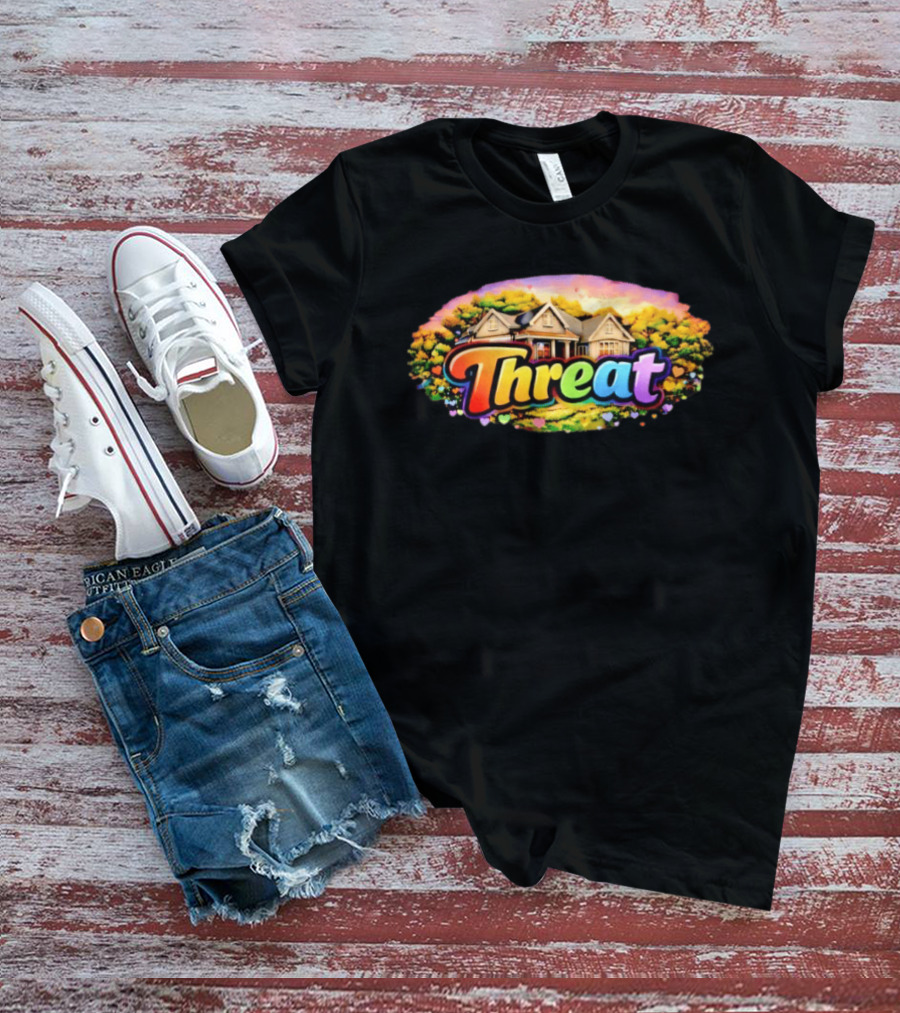 Threat Neighbor Colorful House And Landscape T-Shirt