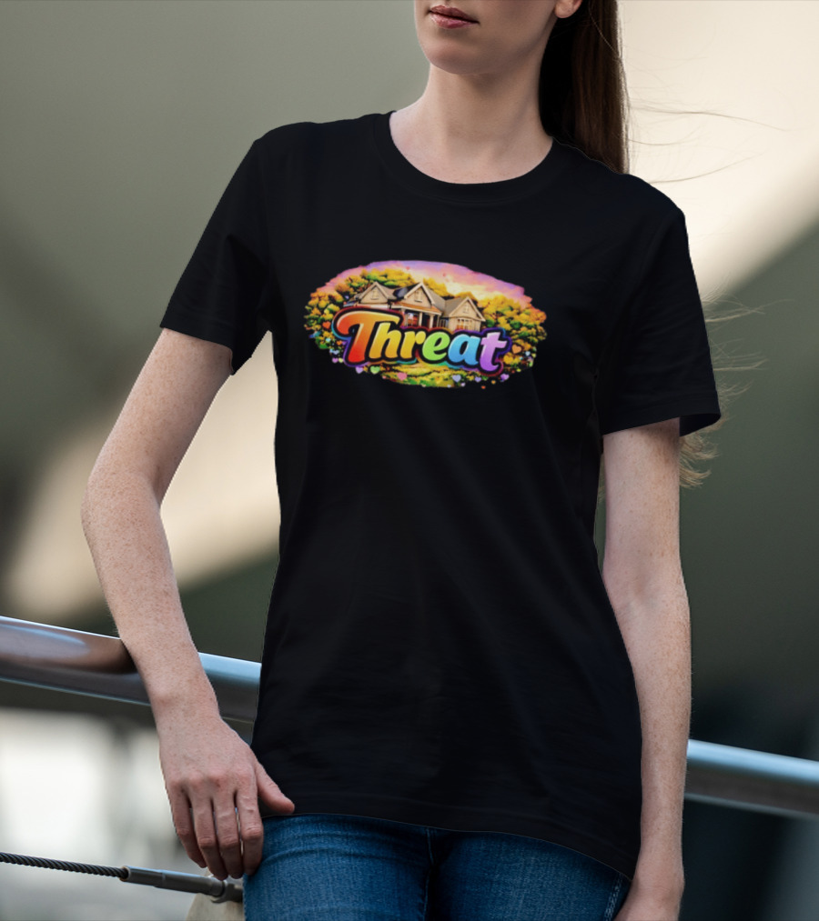 Threat Neighbor Colorful House And Landscape T-Shirt
