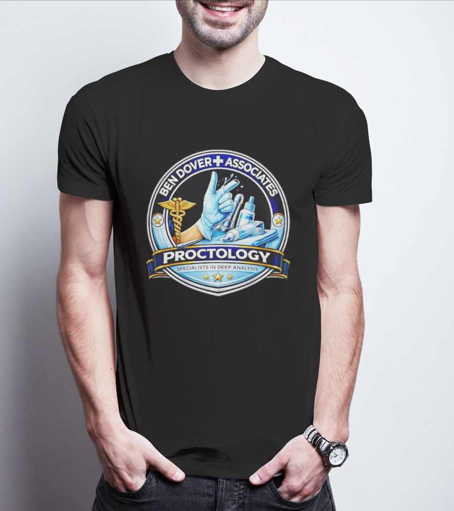 Ben Dover Associates Proctology Specialists In Deep Analysis T-Shirt