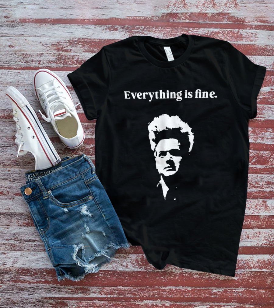 Eraserhead David Lynch Everything Is Fine T-Shirt