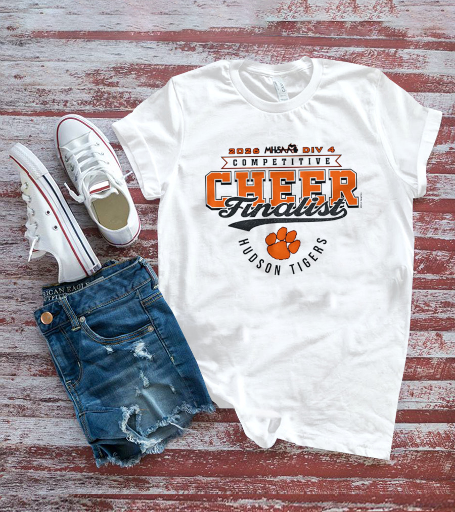 2026 Competitive Cheer Div 4 Finalist Hudson Tigers MHSAA T-Shirt