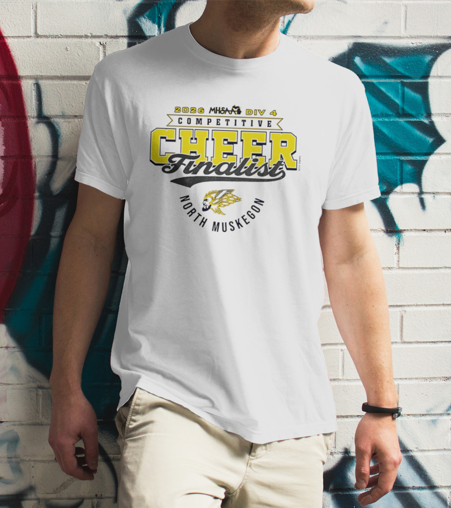 2026 MHSAA DIV 4 Competitive Cheer Finalist North Muskegon T-Shirt