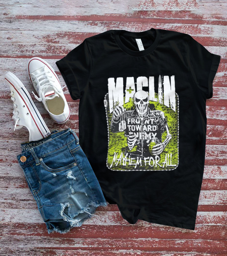 MACLIN Skeleton Front Toward Enemy Mayhem For All T-Shirt